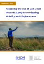 Assessing the Use of Call Detail Records (CDR) for Monitoring Mobility and Displacement